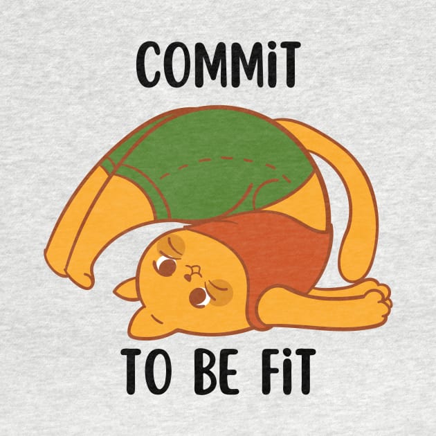 Exercise Motivation Commit to be Fit by NewbieTees